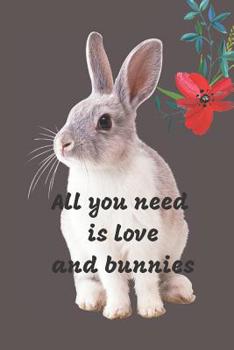 Paperback All you need is love and bunnies: Notebook 6x9inches 120 pages. Paper in a line.Perfect gift idea.For pet's breeding enthusiasts and for people with a Book