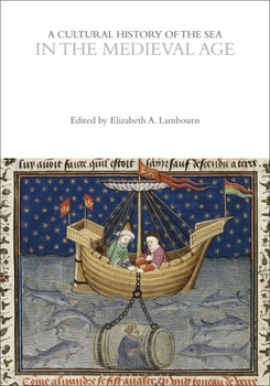 A Cultural History of the Sea in the Medieval Age - Book #2 of the A Cultural History of the Sea