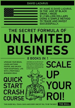 The Secret Formula of Unlimited Business [8 in 1]: Upgrade Your Brain, Learn Anything Faster, and Unlock Your Exceptional Life with a Profitable Business Ideas