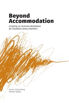 Paperback Beyond Accommodation: Creating an Inclusive Workplace for Disabled Library Workers Book