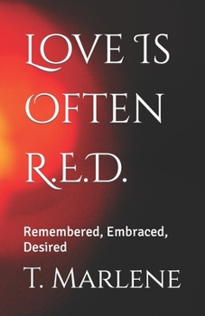 Paperback Love Is Often R.E.D.: Remembered, Embraced, Desired Book