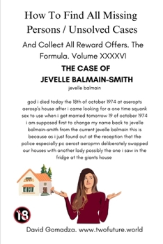How To Find All Missing Persons / Unsolved Cases. And Collect All Reward Offers. Volume XXXXVI.: THE CASE OF JEVELLE BALMAIN-SMITH
