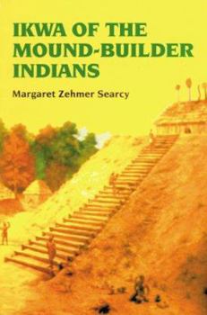 Hardcover Ikwa of the Mound-Builder Indians Book