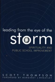 Paperback Leading from the Eye of the Storm: Spirituality and Public School Improvement Book