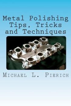 Paperback Metal Polishing Tips, Tricks and Techniques Book