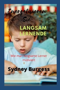 Energetisieren Sie langsam Lernende: Wie man langsame Lerner motiviert