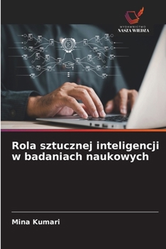 Rola sztucznej inteligencji w badaniach naukowych (Polish Edition)