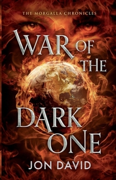 War of the Dark One - Book #3 of the Trilogy of Morgalla