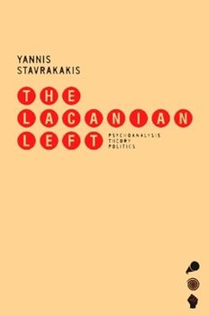 Hardcover The Lacanian Left: Essays on Psychoanalysis and Politics Book