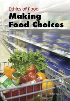 Paperback Making Food Choices (Heinemann-raintree Middle School Nonfiction: Ethics of Food) Book