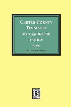 Carter County, Tennessee Marriage Records, 1796-1870
