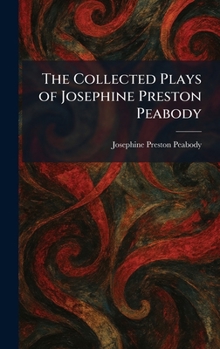 The Collected Plays of Josephine Preston Peabody