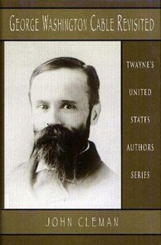 United States Authors Series - George Washington Cable Revisited (United States Authors Series)