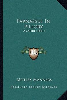 Paperback Parnassus In Pillory: A Satire (1851) Book