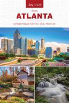 Paperback Day Trips(R) from Atlanta: Getaway Ideas for the Local Traveler Book