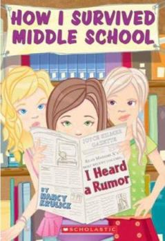 I Heard A Rumor - Book #3 of the How I Survived Middle School