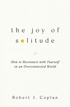 Paperback The Joy of Solitude: How to Reconnect with Yourself in an Overconnected World Book