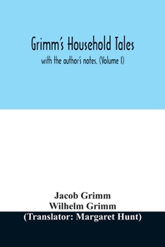 Grimm's Household Tales: with the author's notes - Vol. 1