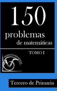 Paperback 150 Problemas de Matemáticas para Tercero de Primaria (Tomo 1) [Spanish] Book