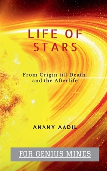 Paperback Life Of STARS: Story of the most Luminous objects in the Skies. Book