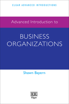 Paperback Advanced Introduction to Business Organizations (Elgar Advanced Introductions series) Book