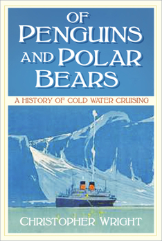 Paperback Of Penguins and Polar Bears: A History of Cold Water Cruising Book