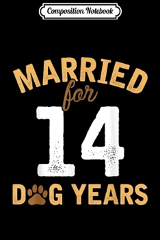 Composition Notebook: Married-For-14 Dog-Years 2nd-Anniversary Wedding  Journal/Notebook Blank Lined Ruled 6x9 100 Pages