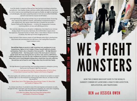 We Fight Monsters: How two junkies brought hope to the world's darkest corners by launching a war to end addiction, exploitation, and trafficking.