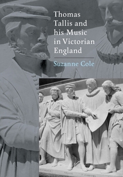 Thomas Tallis And His Music In Victorian England - Book  of the Music in Britain, 1600-2000