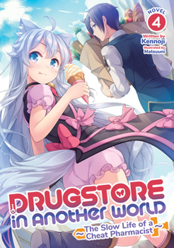 Paperback Drugstore in Another World: The Slow Life of a Cheat Pharmacist (Light Novel) Vol. 4 Book
