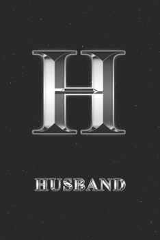 Husband: Journal | Personalized Personal Writing Diary | Letter H Family Custom Black Galaxy Universe Stars Silver Effect Cover | Daily Diaries for ... Taking | Write about your Life & Interests