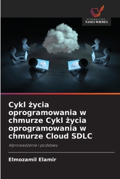 Paperback Cykl życia oprogramowania w chmurze Cykl życia oprogramowania w chmurze Cloud SDLC [Polish] Book