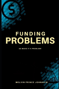 Paperback Funding Problems: So Make It A Problem! Book