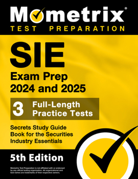 Paperback Sie Exam Prep 2024 and 2025 - 3 Full-Length Practice Tests, Secrets Study Guide Book for the Securities Industry Essentials: [5th Edition] Book