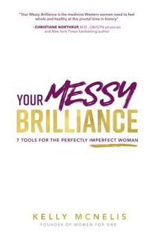 Paperback Your Messy Brilliance: 7 Tools for the Perfectly Imperfect Woman Book