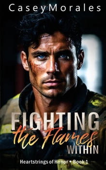 Fighting the Flames Within: A passionate and funny contemporary mm romance (Heartstrings of Honor) - Book #1 of the Heartstrings of Honor