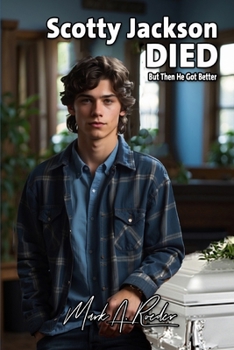 Scotty Jackson Died... But Then He Got Better - Book #17 of the Gay Youth Chronicles Complete Chronology