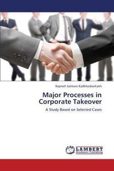 Major Processes in Corporate Takeover: A Study Based on Selected Cases