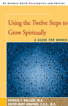 Paperback Using the Twelve Steps to Grow Spiritually: A Guide for Women Book