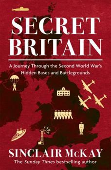 Paperback Secret Britain: A journey through the Second World War's hidden bases and battlegrounds Book