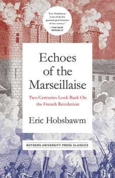 Paperback Echoes of the Marseillaise: Two Centuries Look Back on the French Revolution Book