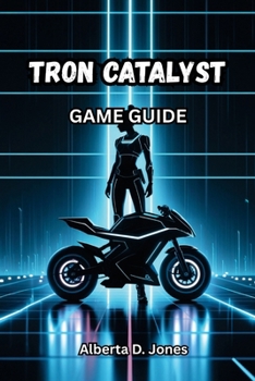 Paperback Tron Catalyst Game Guide: Master Every Combat Move, Unlock Hidden Lore, and Explore the Grid Book