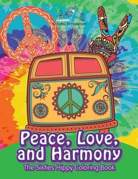 Paperback Peace, Love, and Harmony: The Sixties Hippy Coloring Book