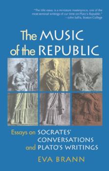 Hardcover The Music of the Republic: Essays on Socrates' Conversations and Plato's Writings Book