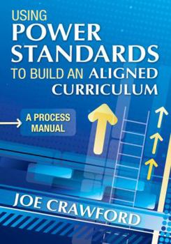 Paperback Using Power Standards to Build an Aligned Curriculum: A Process Manual Book