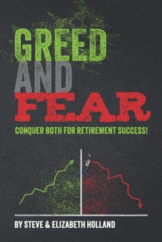 Paperback Greed and Fear: Conquer Both for Retirement Success! Book