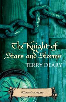 The Knight of Stars and Storms - Book #4 of the Tudor Chronicles