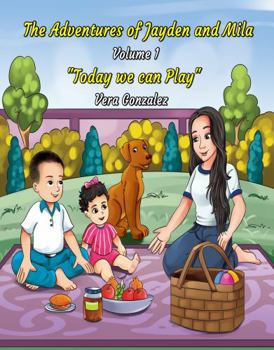 Paperback The Adventures of Jayden and Mila: "Today We Can Play" Book