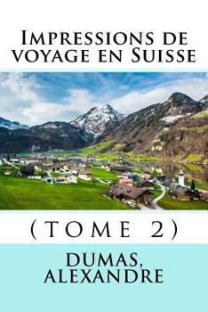 Paperback Impressions de voyage en Suisse: (tome 2) [French] Book