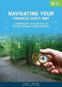 Paperback Navigating Your Finances God's Way: A Workshop to Guide You to Better Manage Your Finances Book